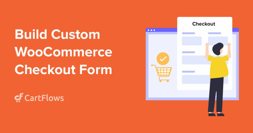 Build Custom WooCommerce Checkout Form