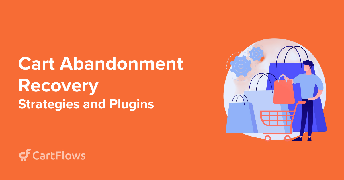 Cart Abandonment Recovery Strategies and Plugins